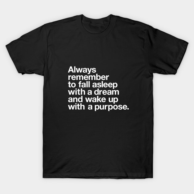 Always Remember to Fall Asleep With a Dream T-Shirt by MotivatedType